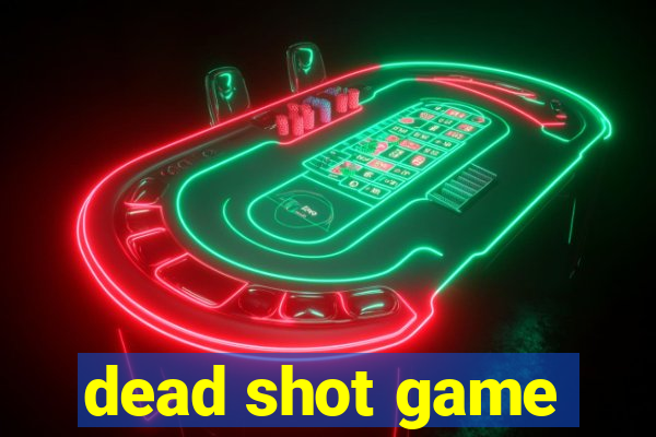 dead shot game